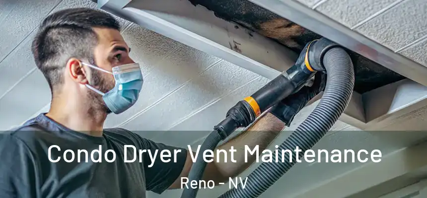  Condo Dryer Vent Maintenance Reno - NV