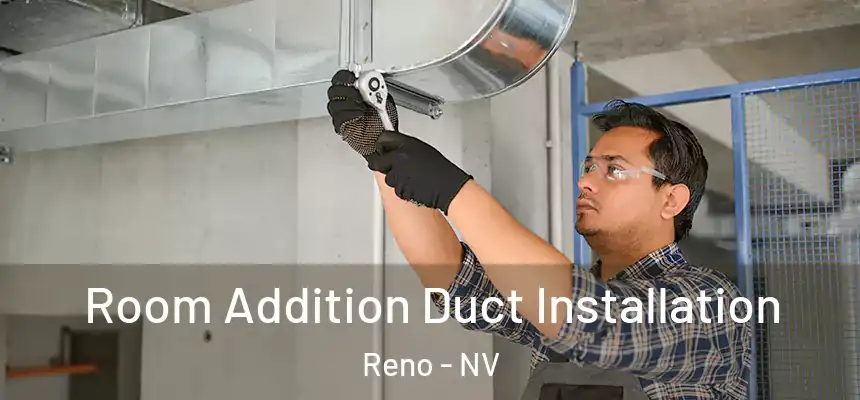Room Addition Duct Installation Reno - NV